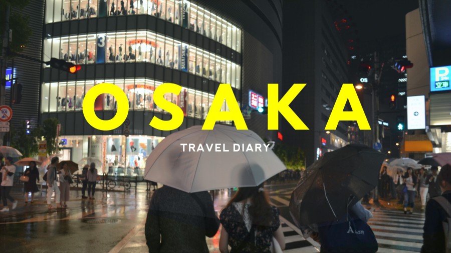 OSAKA Japan | Travel Diary — Eternally Curious Student of the World